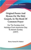 Original Poems And Hymns On The Holy Gospels, In The Book Of Common Prayer