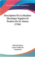 Description de la Machine Electrique Negative Et Positive de M. Nairne (1784)