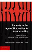 Amnesty in the Age of Human Rights Accountability