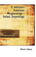 O Tworczosci Stanistawa Wyspianskiego I Stefana Zeromskiego