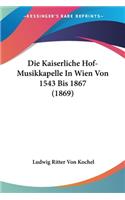 Kaiserliche Hof-Musikkapelle In Wien Von 1543 Bis 1867 (1869)