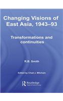 Changing Visions of East Asia, 1943-93