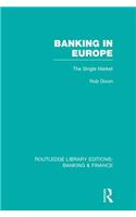 Banking in Europe (RLE Banking & Finance)