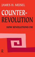 Counterrevolution: How Revolutions Die