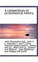 A Compendium of Ecclesiastical History