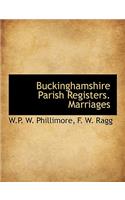 Buckinghamshire Parish Registers. Marriages