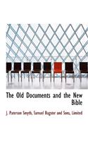 The Old Documents and the New Bible: (English)