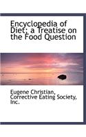 Encyclopedia of Diet; A Treatise on the Food Question