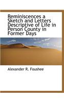 Reminiscences a Sketch and Letters Descriptive of Life in Person County in Former Days