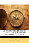 Cours de Thèmes, Rédigé d'Après Le Rudiment de Lhomond, Volume 1