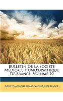 Bulletin de La Societe Medicale Hom Opathique de France, Volume 10
