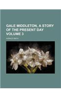 Gale Middleton, a Story of the Present Day Volume 3