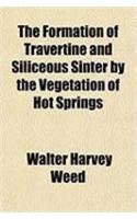 The Formation of Travertine and Siliceous Sinter by the Vegetation of Hot Springs