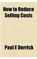 How to Reduce Selling Costs