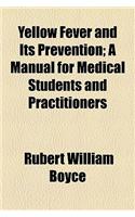 Yellow Fever and Its Prevention; A Manual for Medical Students and Practitioners