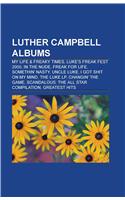 Luther Campbell Albums: My Life & Freaky Times, Luke's Freak Fest 2000, in the Nude, Freak for Life, Somethin' Nasty, Uncle Luke(English)