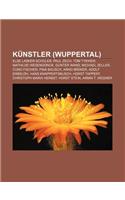 Kunstler (Wuppertal): Else Lasker-Schuler, Paul Zech, Tom Tykwer, Mathilde Wesendonck, Gunter Wand, Michael Zeller, Cuno Fischer, Pina Bausc