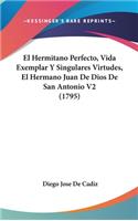El Hermitano Perfecto, Vida Exemplar Y Singulares Virtudes, El Hermano Juan De Dios De San Antonio V2 (1795)