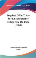 Esquisse d'Un Traite Sur La Souverainte Temporelle Du Pape (1860)