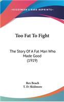 Too Fat To Fight