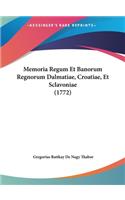 Memoria Regum Et Banorum Regnorum Dalmatiae, Croatiae, Et Sclavoniae (1772)