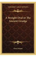 Straight Deal or the Ancient Grudge