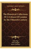 The Historical Collections Of A Citizen Of London In The Fifteenth Century: (English)