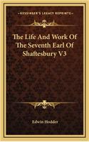 The Life and Work of the Seventh Earl of Shaftesbury V3