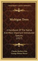 Michigan Trees: A Handbook of the Native and Most Important Introduced Species (1917)