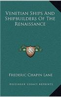 Venetian Ships And Shipbuilders Of The Renaissance