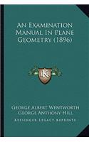 An Examination Manual in Plane Geometry (1896)