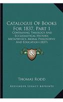 Catalogue Of Books For 1837, Part 1