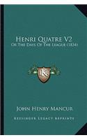 Henri Quatre V2: Or The Days Of The League (1834)