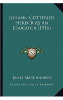 Johann Gottfried Herder As An Educator (1916)