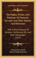 Rights, Duties, And Relations Of Domestic Servants And Their Masters And Mistresses