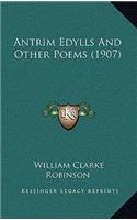 Antrim Edylls And Other Poems (1907)