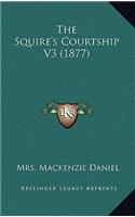 The Squire's Courtship V3 (1877)
