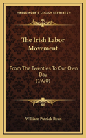 The Irish Labor Movement: From The Twenties To Our Own Day (1920)