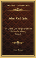 Adam Und Qain: Im Lichte Der Vergleichenden Mythenforschung (1907)