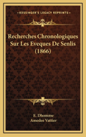 Recherches Chronologiques Sur Les Eveques De Senlis (1866)