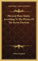 Physical Plane Matter According To The Physics Of The Secret Doctrine