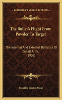 The Bullet's Flight From Powder To Target