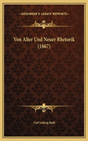 Von Alter Und Neuer Rhetorik (1867)