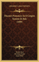 Discours Prononces Au II Congres Sioniste De Bale (1899)