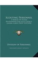 Scouting Personnel: A Manual Of Human Relationships For Local Council Leaders (LARGE PRINT EDITION)