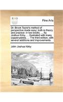 Dr. Brook Taylor's Method of Perspective Made Easy; Both in Theory and Practice