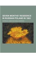 Seven Months' Residence in Russian Poland in 1863
