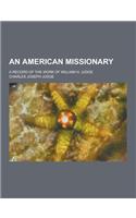 An American Missionary; A Record of the Work of William H. Judge