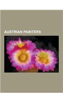 Austrian Painters: Gustav Klimt, Friedensreich Hundertwasser, Egon Schiele, Adolf Hitler, Gottfried Helnwein, Elmar Peintner, Alma Mahler