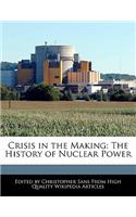Crisis in the Making: The History of Nuclear Power